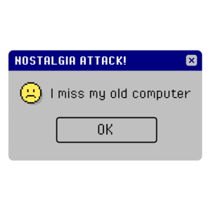 I miss my old computer