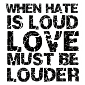 LOVE must be louder