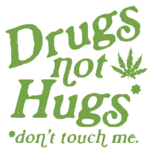 Drugs not Hugs
