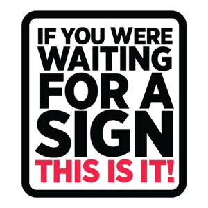 If you where waiting for a sign this is it