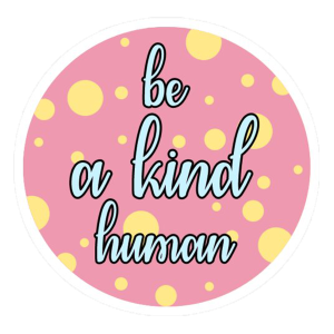 be a kind human round