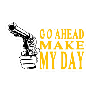 go ahead make my day