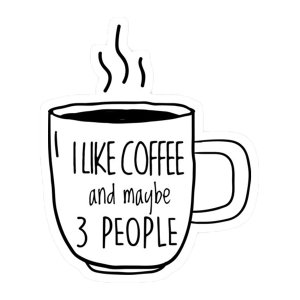 i like coffe and maybe 3 people