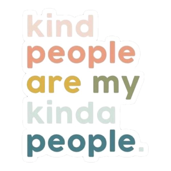 kind people are my kinda people