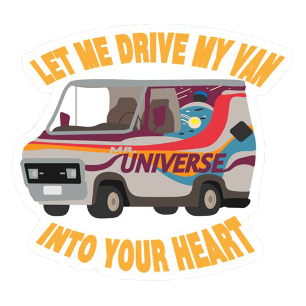 let me drive my van into your heart