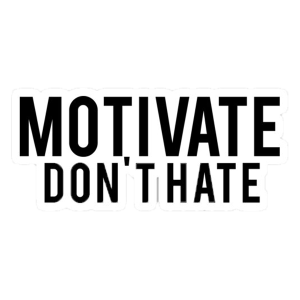 motivate dont hate