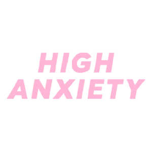 High anxiety