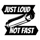 Just loud not fast