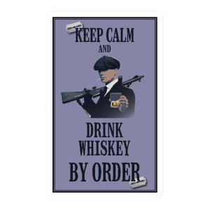 keep calm and drink whisky by order